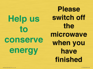 Help us to conserve energy - Please switch off the microwave when you have finished